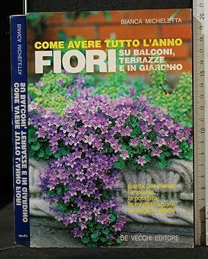 Immagine del venditore per COME AVERE TUTTO L'ANNO FIORI SU BALCONI, TERRAZZE E IN GIARDINO venduto da Cartarum