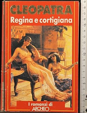 Seller image for CLEOPATRA. REGINA E CORTIGIANA for sale by Cartarum