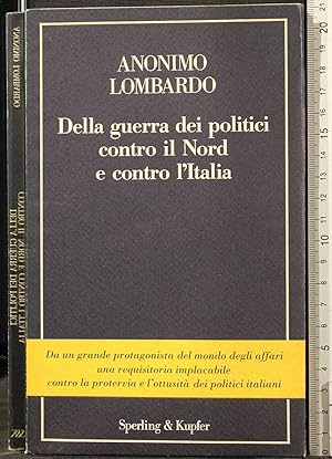 Seller image for DELLA GUERRA DEI POLITICI CONTRO IL NORD E for sale by Cartarum