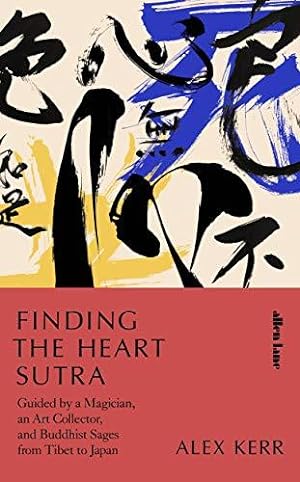 Bild des Verkufers fr Finding the Heart Sutra: Guided by a Magician, an Art Collector and Buddhist Sages from Tibet to Japan zum Verkauf von WeBuyBooks