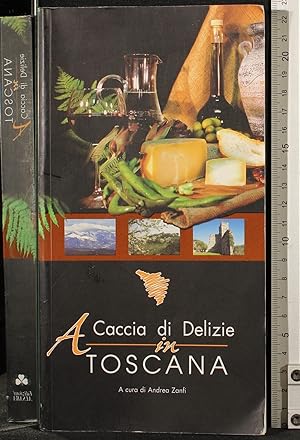 Seller image for A caccia di delizie in Toscana for sale by Cartarum