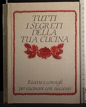 Image du vendeur pour Tutti i segreti della tua cucina mis en vente par Cartarum