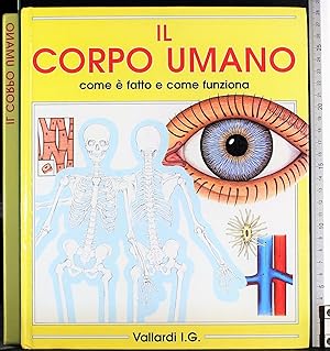 Seller image for Il corpo umano. Com' fatto e come funziona for sale by Cartarum