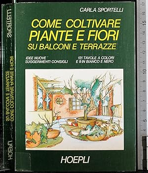 Seller image for Come coltivare piante e fiori su balconi e terrazze for sale by Cartarum