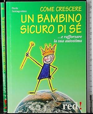 Seller image for Come crescere un bambino sicuro di s for sale by Cartarum