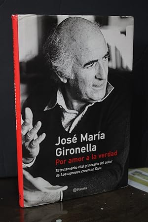 Por amor a la verdad.- Gironella, José María.