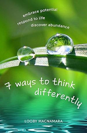Immagine del venditore per 7 Ways to Think Differently: Embrace Potential, Respond to Life, Discover Abundance venduto da WeBuyBooks