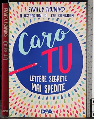 Seller image for Caro tu. Lettere segrete mai spedite for sale by Cartarum