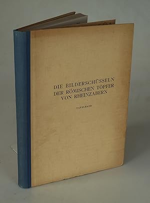 Bild des Verkufers fr Die Bilderschsseln der rmischen Tpfer von Rheinzabern Tafelband. zum Verkauf von Antiquariat Dorner