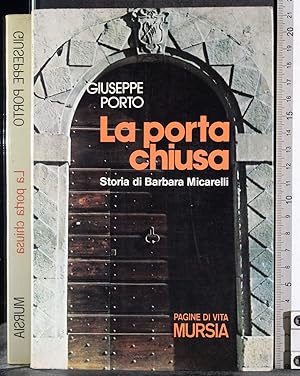 Image du vendeur pour La porta chiusa. Storia di Barbara Micarelli mis en vente par Cartarum