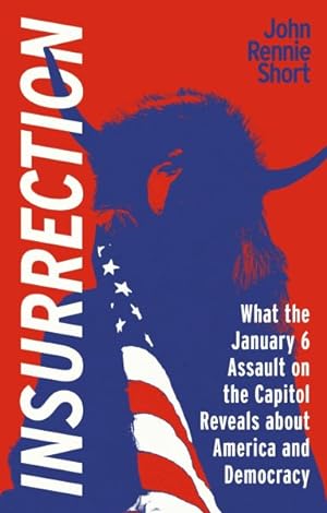 Seller image for Insurrection : What the January 6 Assault on America Reveals About America and Democracy for sale by GreatBookPrices