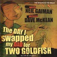 Bild des Verkufers fr The Day I Swapped My Dad for Two Goldfish zum Verkauf von WeBuyBooks