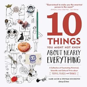 Seller image for 10 Things You Might Not Know about Nearly Everything: A Collection of Fascinating Historical, Scientific and Cultural Trivia about People, Places and (Hardback or Cased Book) for sale by BargainBookStores