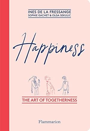 Bild des Verkufers fr Happiness: The Art of Togetherness zum Verkauf von WeBuyBooks