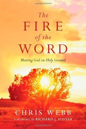 Seller image for The Fire of the Word: Meeting God on Holy Ground (Renovare Resources) for sale by WeBuyBooks