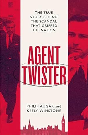 Seller image for Agent Twister: John Stonehouse and the Scandal that Gripped the Nation    A True Story for sale by WeBuyBooks