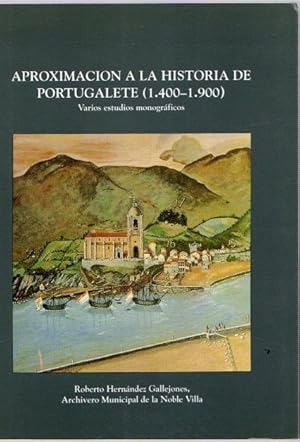 Seller image for Aproximacin a la historia de Portugalete (1400-1900). Varios estudios monogrficos . for sale by Librera Astarloa