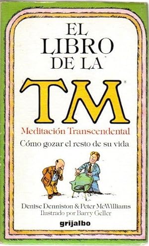 Seller image for El libro de la TM (Meditacion Trascendental). Cmo gozar el resto de su vida . for sale by Librera Astarloa