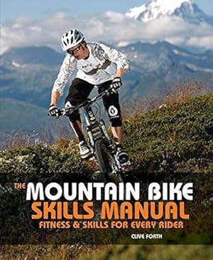 Immagine del venditore per The Mountain Bike Skills Manual: Fitness and Skills for Every Rider venduto da WeBuyBooks