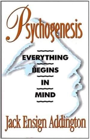 Seller image for Psychogenesis: Everything Begins in Mind by Addington, Jack Ensign [Hardcover ] for sale by booksXpress