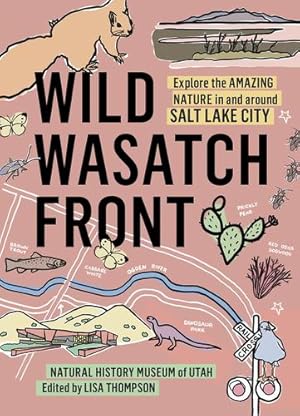 Seller image for Wild Wasatch Front: Explore the Amazing Nature in and around Salt Lake City (Wild Series) by Natural History Museum of Utah [Paperback ] for sale by booksXpress