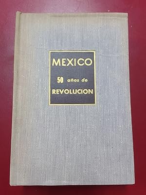 México. 50 años de revolución. La economía. La vida social. La política. La cultura