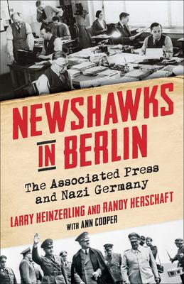 Seller image for Newshawks in Berlin: The Associated Press and Nazi Germany by Heinzerling, Larry, Herschaft, Randy [Paperback ] for sale by booksXpress