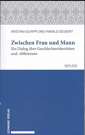 Zwischen Frau und Mann : ein Dialog über Geschlechteridentitäten und -differenzen