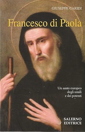 Immagine del venditore per Francesco di Paola. Un santo europeo degli umili e dei potenti. venduto da DRBOOKS