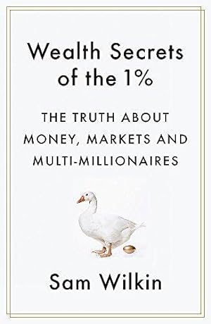 Bild des Verkufers fr Wealth Secrets of the 1%: The Truth About Money, Markets and Multi-Millionaires zum Verkauf von WeBuyBooks