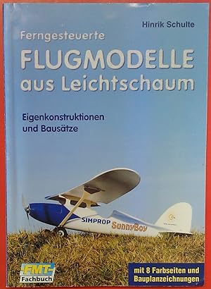 Seller image for Ferngesteuerte FLUGMODELLE aus Leichtschaum. Eigenkonstruktionen und Baustze. FMT-Fachbuch, 1. Auflage for sale by biblion2