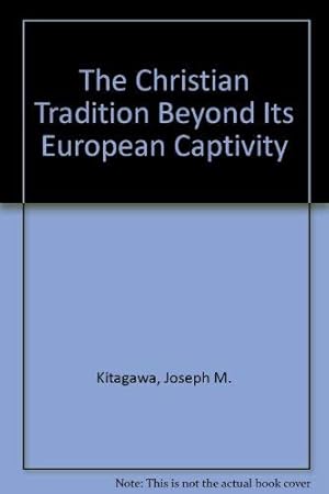 Bild des Verkufers fr Christian Tradition: Beyond Its European Captivity zum Verkauf von Redux Books