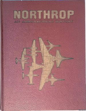 Bild des Verkufers fr Northrop: an Aeronautical History - a Commemorative Book Edition of Airplane Designs and Concepts (With a Special Prologue Dedicated to Founder John K. Northrop) zum Verkauf von Klondyke
