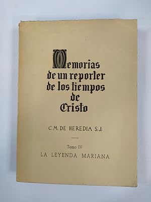 Seller image for LA LEYENDA MARIANA. MEMORIAS DE UN REPORTER DE LOS TIEMPOS DE CRISTO. TOMO IV. for sale by TraperaDeKlaus