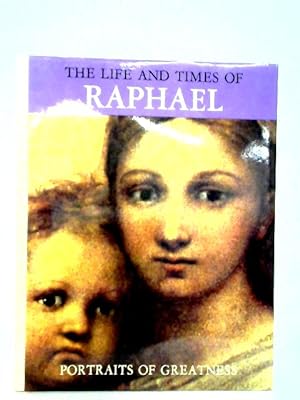 Imagen del vendedor de The Life and Times of Raphael a la venta por World of Rare Books