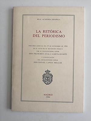 Real Academia Española : La retórica del periodismo : discurso leído el día 25 de noviembre de 19...