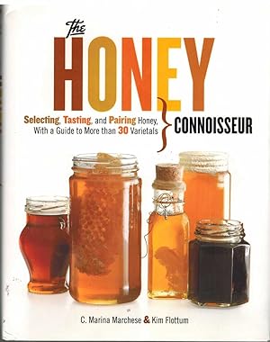 Imagen del vendedor de HONEY CONNOISSEUR Selecting, Tasting, and Pairing Honey, with a Guide to More Than 30 Varietals a la venta por The Avocado Pit