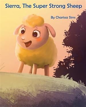 Bild des Verkufers fr Sierra the Super Strong Sheep zum Verkauf von GreatBookPrices