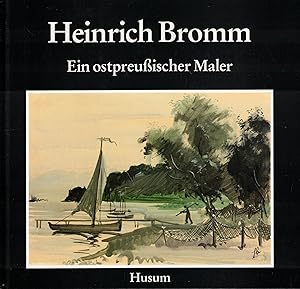 Bild des Verkufers fr Heinrich Bromm 1910 - 1941. Ein ostpreuischer Maler zum Verkauf von Paderbuch e.Kfm. Inh. Ralf R. Eichmann