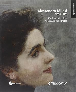 Seller image for Alessandro Milesi (1856-1945). L'anima nel colore, l'eleganza nel ritratto for sale by Il Salvalibro s.n.c. di Moscati Giovanni