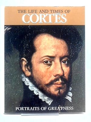 Bild des Verkufers fr The Life And Times Of Cort s (Portraits Of Greatness) zum Verkauf von World of Rare Books