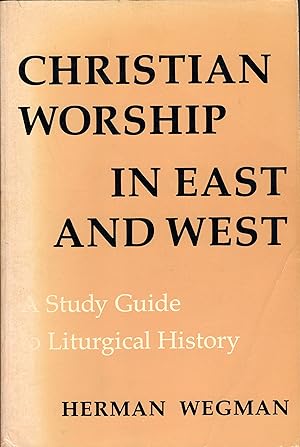 Image du vendeur pour Christian Worship in East and West: A Study Guide to Liturgical History mis en vente par Redux Books