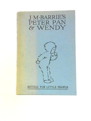 Bild des Verkufers fr J. M. Barrie's Peter Pan & Wendy - Retold for Little Peopl zum Verkauf von World of Rare Books