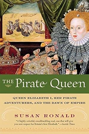 Seller image for The Pirate Queen: Queen Elizabeth I, Her Pirate Adventurers, and the Dawn of Empire for sale by WeBuyBooks