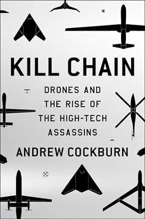 Seller image for Kill Chain: Drones and the Rise of High-Tech Assassins for sale by WeBuyBooks