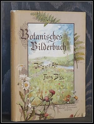 Bild des Verkufers fr Botanisches Bilderbuch fr Jung und Alt. Erster Teil - Umfassend die Flora der ersten Jahreshlfte. zum Verkauf von Antiquariat Johann Forster