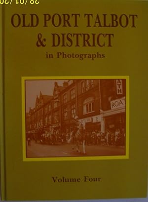 Old Port Talbot & District in Photographs. Volume Four.