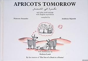 Immagine del venditore per Apricots Tomorrow and other Arabic sayings with English equivalents venduto da Klondyke