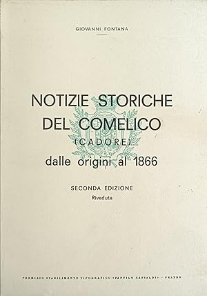 Immagine del venditore per NOTIZIE STORICHE DEL COMELICO (CADORE) DALLE ORIGINI AL 1866 venduto da libreria minerva