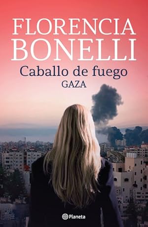 Seller image for Caballo De Fuego 3. Gaza: No, De Florencia Bonelli. Serie Caballo De Fuego, Vol. 3. Editorial Planeta, Tapa Blanda, Edicin 1 En Espaol, 2022 for sale by Juanpebooks